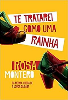 Te Tratarei Como Uma Rainha, do autor Rosa Montero