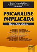 Ler Psicanálise Implicada - Educar e Tratar o Sujeito, do autor Organizadoras: Cynthia Pereira de Medeiros e Sandra Francesca Conte de Almeida Ler Psicanálise Implicada - Educar e Tratar o Sujeito, do autor Organizadoras: Cynthia Pereira de Medeiros e Sandra Francesca Conte de Almeida