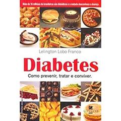 Diabetes. Como Previnir, Tratar e Conviver, do autor Lelington Lobo Franco