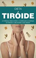 Ler TIREÓIDE: A Formula da Dieta e Estilo de Vida Para Evitar e Tratar a Doença da Tiróide, do autor Laura Tavares
