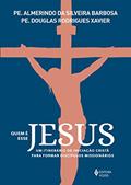 Ler Quem é esse Jesus: Um itinerário de iniciação cristã para formar discípulos missionários, do autor Pe. Douglas Rodrigues Xavier; Pe. Almerindo da Silveira Barbosa Ler Quem é esse Jesus: Um itinerário de iniciação cristã para formar discípulos missionários, do autor Pe. Douglas Rodrigues Xavier; Pe. Almerindo da Silveira Barbosa