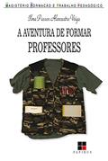 Ler A aventura de formar professores (Magistério: Formação e trabalho pedagógico), do autor Ilma Passos Alencastro Veiga Ler A aventura de formar professores (Magistério: Formação e trabalho pedagógico), do autor Ilma Passos Alencastro Veiga