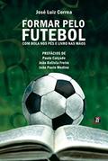 Ler Formar pelo Futebol: com bola nos pés e livro nas mãos, do autor Jose Luiz Correa Ler Formar pelo Futebol: com bola nos pés e livro nas mãos, do autor Jose Luiz Correa