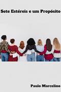 Ler SETE ESTÉREIS E UM PRÓPOSITO: DEUS TEM SEMPRE UM PRÓPOSITO, do autor Paulo Marcelino Ler SETE ESTÉREIS E UM PRÓPOSITO: DEUS TEM SEMPRE UM PRÓPOSITO, do autor Paulo Marcelino