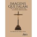 Ler Imagens que falam: a arte sacra na cultura brasileira, do autor Iron Mendes de Araújo Júnior