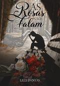 Ler As rosas não falam, do autor Lilli Dantas