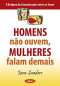 Ler Homens não Ouvem, Mulheres Falam Demais, do autor Jane Sanders Ler Homens não Ouvem, Mulheres Falam Demais, do autor Jane Sanders