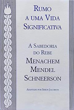 Rumo a Uma Vida Significativa, do autor Rabino Chaim Dalfin