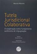 Ler Tutela jurisdicional colaborativa: a cooperação como fundamento autônomo de impugnação, do autor Marcelo Mazzola