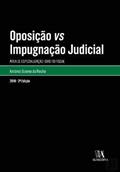 Ler Oposição vs Impugnação Judicial: área de Especialização: Direito Fiscal, do autor António Soares da Rocha