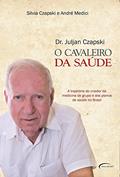 Ler Cavaleiro da Saúde: A Trajetória do Criador da Medicina de Grupo e dos Planos de Saúde no Brasil, do autor SILVIA VIRGINIA CZAPSKI; ANDRE MEDICI Ler Cavaleiro da Saúde: A Trajetória do Criador da Medicina de Grupo e dos Planos de Saúde no Brasil, do autor SILVIA VIRGINIA CZAPSKI; ANDRE MEDICI