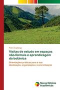 Ler Visitas de estudo em espaços não-formais e aprendizagem da botânica: Orientações práticas para a sua idealização, organização e concretização, do autor Pedro Capitango