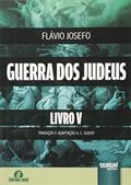 Ler Guerra dos Judeus - Livro V, do autor Flávio Josefo - Tradução e Adaptação A. C. Godoy