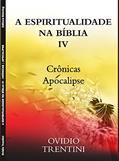 Ler A espiritualidade na Bíblia IV: Crônicas, Apocalipse, do autor Ovidio Trentini