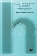 Ler Imagem e consciência da história: Pensamento figurativo em Walter Benjamin: 25, do autor Francisco de Ambrosis Pinheiro Machado