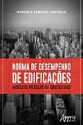 Ler Norma de Desempenho de Edificações: Modelo de Aplicação em Construtoras, do autor Marcelo Fabiano Costella