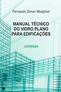 Ler Manual técnico do vidro plano para edificações, do autor Fernando Simon Westphal