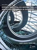 Ler Estática e Resistência dos Materiais para Arquitetura e Construção de Edificações, do autor Barry Onouye