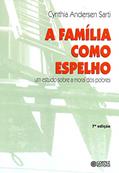 Ler A família como espelho: um estudo sobre a moral dos pobres, do autor Cynthia Andersen Sarti