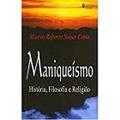 Ler Maniqueísmo. História, Filosofia e Religião, do autor Marcos Roberto Nunes Costa