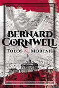 Ler Tolos e mortais, do autor Bernard Cornwell
