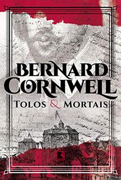 Tolos e mortais, do autor Bernard Cornwell