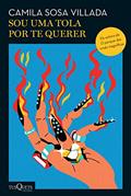 Ler Sou uma tola por te querer: Romance, do autor Camila Sosa Villada