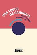 Ler Por todos os caminhos: pontos de cultura na América Latina, do autor Célio Turino
