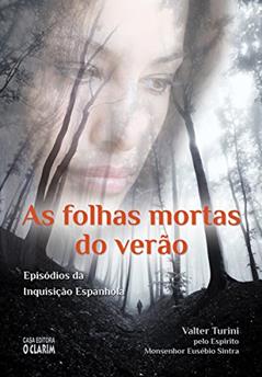As folhas mortas do verão: Episódios da Inquisição Espanhola, do autor Valter Turini