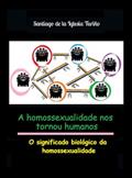 Ler A homossexualidade nos tornou humanos: O significado biológico da homossexualidade, do autor Santiago de la Iglesia Turino