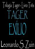 Ler Exílio (Trilogia Tager Livro 3), do autor Leonardo S. Zuin Ler Exílio (Trilogia Tager Livro 3), do autor Leonardo S. Zuin