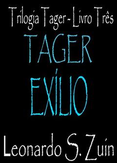 Exílio (Trilogia Tager Livro 3), do autor Leonardo S. Zuin