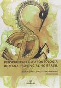 Ler Perspectivas da Arqueologia Provincial Romana no Brasil, do autor Maria Isabel D'Agostino Fleming