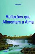Ler Reflexões que Alimentam a Alma: 1, do autor Rogerio Ribeiro de Freitas