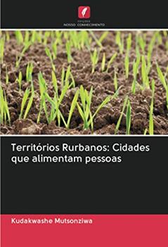 Territórios Rurbanos: Cidades que alimentam pessoas, do autor Kudakwashe Mutsonziwa