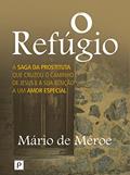 Ler O refúgio: A saga da prostituta que cruzou o caminho de Jesus e a sua bênção a um amor especial, do autor Mário Silvestre de Méroe