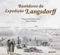 Ler Bastidores da Expedição Langsdorff, do autor Maria de Fátima Costa; Pablo Diener