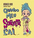 Ler Quando meu sorvete cai, do autor Phellip Willian; Rodrigo Bibo