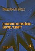 Ler Elementos autoritários em Carl Schmitt, do autor Rômulo Monteiro Garzillo Ler Elementos autoritários em Carl Schmitt, do autor Rômulo Monteiro Garzillo