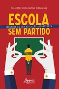 Ler Escola sem Partido: Síndrome de uma Educação Autoritária, do autor Guilherme Costa Garcia Tommaselli Ler Escola sem Partido: Síndrome de uma Educação Autoritária, do autor Guilherme Costa Garcia Tommaselli