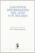 Ler Los Votos Discrepantes del Juez O. W. Holmes, do autor Estudio Preliminar y Traducción:; César Arjona Sebastià Ler Los Votos Discrepantes del Juez O. W. Holmes, do autor Estudio Preliminar y Traducción:; César Arjona Sebastià