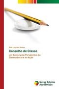 Ler Conselho de Classe: Um Exame pela Perspectiva da Discrepância e da Ação, do autor Alda Lino dos Santos Ler Conselho de Classe: Um Exame pela Perspectiva da Discrepância e da Ação, do autor Alda Lino dos Santos