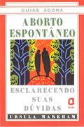 Ler Aborto espontâneo: esclarecendo suas dúvidas, do autor Ursula Markham