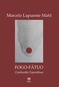 Ler Fogo-Fátuo Combusão Espontânea, do autor Marcelo Lapuente Mahl