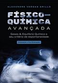 Ler Físico-química Avançada: Gases & Equilíbrio Químico e seu Critério de Espontaneidade - Graduação e Pós-graduação, do autor Alexandre Vargas Grillo