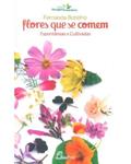 Ler Flores que se Comem: Espontâneas e cultivadas, do autor Fernanda Botelho