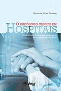 Ler O Psicólogo Clínico em Hospitais- Contribuições Para o Aperfeiçoamento do Estado da Arte no Brasil, do autor Bellkiss Wilma Romano Ler O Psicólogo Clínico em Hospitais- Contribuições Para o Aperfeiçoamento do Estado da Arte no Brasil, do autor Bellkiss Wilma Romano