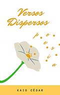 Ler Versos Dispersos, do autor Kaio César