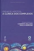 Ler Ideias e Afetos. A Clinica dos Complexos, do autor Candido Vallada; Paula Perrone