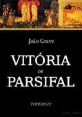 Ler Vitória de Parsifal (Romance da Távola Redonda), do autor João Grave Ler Vitória de Parsifal (Romance da Távola Redonda), do autor João Grave